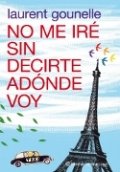 No me iré sin decirte adónde voy de Laurent Gounelle