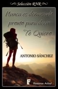 Nunca es demasiado pronto para decir te quiero de Antonio Sánchez