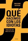 ¿Qué hacemos con los idiotas? de Maxime Rovere