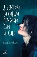 Si sentara la cabeza, pensaría con el culo de Paula Miñana