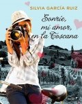 Sonríe, mi amor, en la Toscana de Silvia García Ruiz