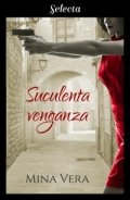 Suculenta venganza de Mina Vera