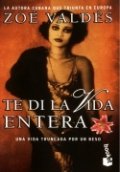 Te di la vida entera de Zoé Valdés