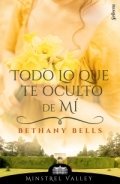 Todo lo que te oculto de mí de Bethany Bells