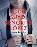 Todo suyo, señorita López de Mariel Ruggieri