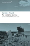 Ya sentarás cabeza de Ignacio Peyró