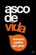 Asco de vida..., aunque podría ser peor de Rubén Lotina