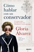 Cómo hablar con un conservador de Gloria Álvarez Cross