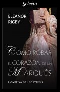 Cómo robar el corazón de un marqués de Eleanor Rigby