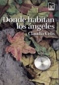 Donde habitan los ángeles de Claudia Celis