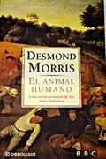 El animal humano: una vision personal de los seres humanos de Desmond Morris
