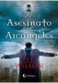 El asesinato de los arcángeles de D. L. Wilson