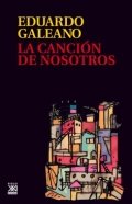 La canción de nosotros de Eduardo Galeano