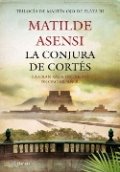 La conjura de Cortés de Matilde Asensi