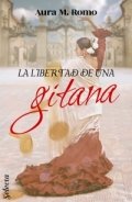La libertad de una gitana de Aura M. Romo