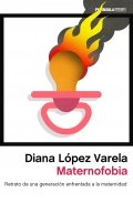 Maternofobia de Diana López Varela