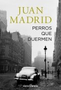 Perros que duermen de Juan Madrid