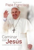 Caminar con Jesús de Francisco I