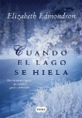 Cuando el lago se hiela de Elizabeth Edmondson