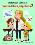 Cuentos de Lucía, mi pediatra 2 de Lucía Galán Bertrand
