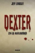 Dexter en la oscuridad de Jeff Lindsay