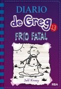 Diario de Greg 13: Frío fatal de Jeff Kinney