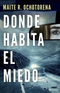 Donde habita el miedo de Maite R. Ochotorena