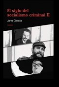 El siglo del socialismo criminal II de Jano García