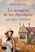 La mansión de los chocolates. Los años dorados de Maria Nikolai