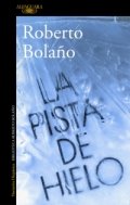 La pista de hielo de Roberto Bolaño
