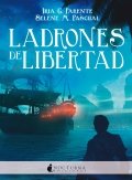 Ladrones de libertad de Iria G. Parente