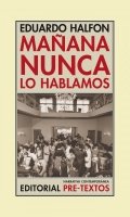 Mañana nunca lo hablamos de Eduardo Halfon