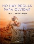 No hay reglas para olvidar de Iris T. Hernández
