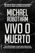 Vivo o muerto de Michael Robotham