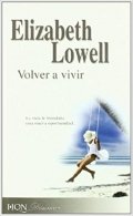 Volver a vivir (Elizabeth Lowell) de Elizabeth Lowell