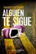 Alguien te sigue de Mario Escobar Golderos