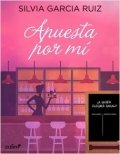 Apuesta por mí de Silvia García Ruiz