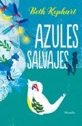 Azules salvajes de Beth Kephart