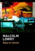 Bajo el volcán de Malcolm Lowry