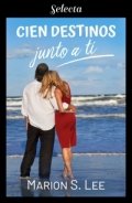 Cien destinos junto a ti de Marion S. Lee