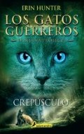 Los gatos guerreros. Crepúsculo (Erin Hunter) de Erin Hunter