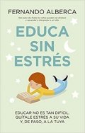 Educa sin estrés de Fernando Alberca de Castro