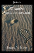El camino hacia tu corazón de Luciana V. Suárez
