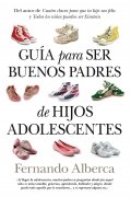 Guía para ser buenos padres de hijos adolescentes de Fernando Alberca de Castro