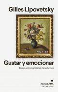 Gustar y emocionar de Gilles Lipovetsky