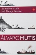 La última escala del Tramp Steamer de Álvaro Mutis