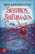 Susurros subterráneos de Ben Aaronovitch