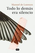 Todo lo demás era silencio de Manuel de Lorenzo